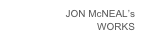 JON McNEAL’s 
WORKS
