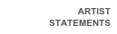 ARTIST
STATEMENTS