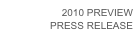 2010 PREVIEW
PRESS RELEASE