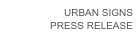 URBAN SIGNS
PRESS RELEASE